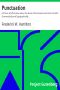 [Gutenberg 20787] • Punctuation / A Primer of Information about the Marks of Punctuation and their Use Both Grammatically and Typographically